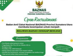 Rekruitmen Relawan Tanggap Bencana di Baznas Provinsi Sumater Utara, Berminat Silahkan Daftar