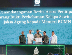 Kejaksaan Agung Serahkan Sitaan 221 Ribu Hektar Lahan Sawit Pada BUMN